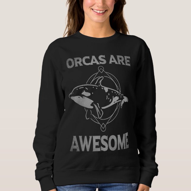 Orcas Are Awesome Orca Killer Whale Lover Saying A Sweatshirt (Vorderseite)