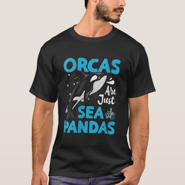 Orcas Are Just Sea Pandas Orcas Are Just Sea Panda T-Shirt (Vorderseite)