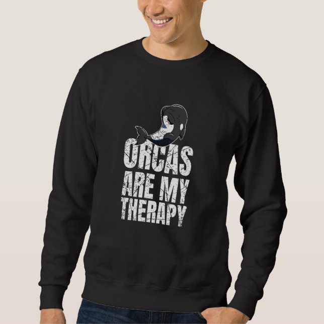 Orcas Are My Therapy Killer Whale Marine Biologist Sweatshirt (Vorderseite)