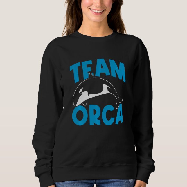Orcas  Orca  Team Orca Whales Swea Sweatshirt (Vorderseite)