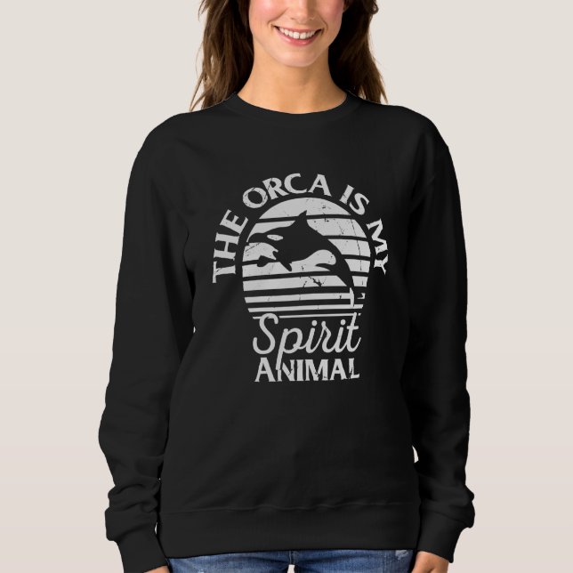 Orcas  Orca  The Orca Is My Spirit Animal Whales S Sweatshirt (Vorderseite)