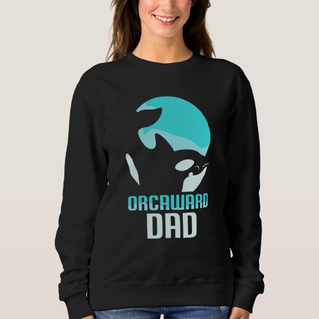 Orcaward Dad Orcas Awkward Orca Humor Father Daddy Sweatshirt (Vorderseite)