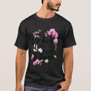 Orchideen sind meine Geist-Blume Orchid T-Shirt
