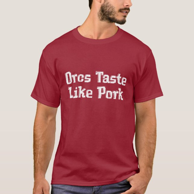 Orcs Geschmack mögen Schweinefleisch-Geschenke T-Shirt (Vorderseite)