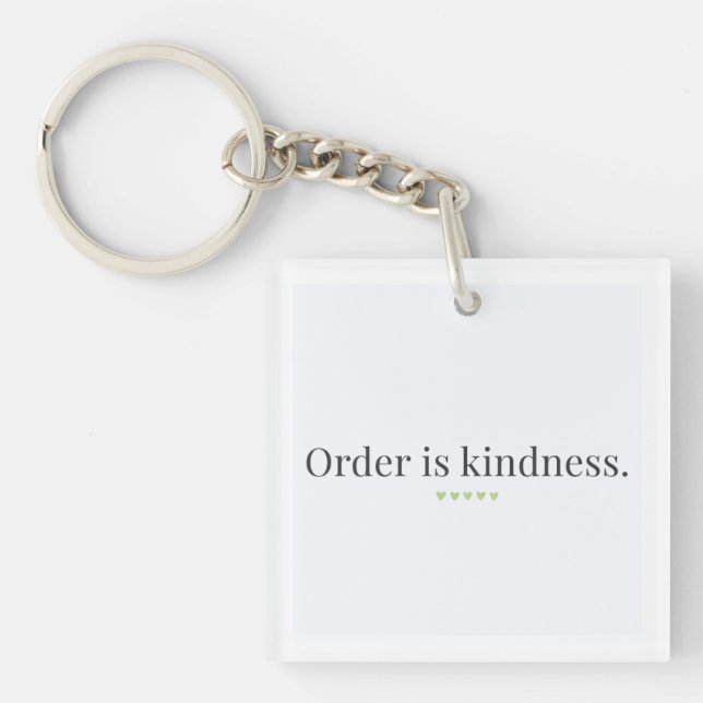 Order is Kindness Keychain Schlüsselanhänger (Vorderseite)