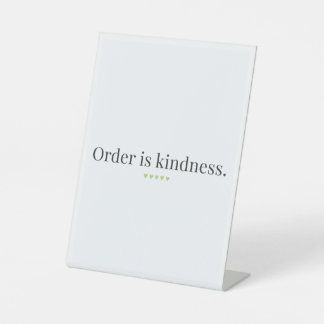 "Order is Kindness" quote Pedestal Sign Sockelschild
