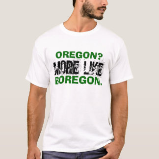 Oregon? Eher wie Boregon. T-Shirt