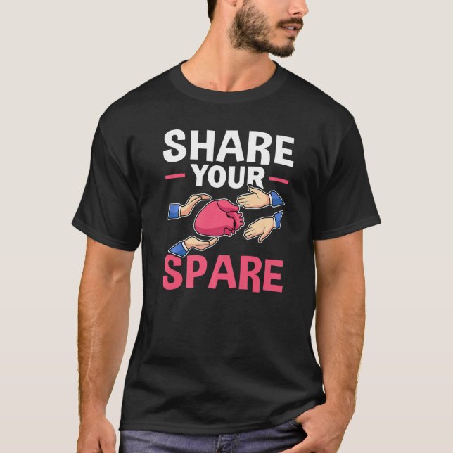 Organ Transplant Share Your Spare   T-Shirt (Vorderseite)