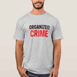 Organisierte Kriminalität T-Shirt