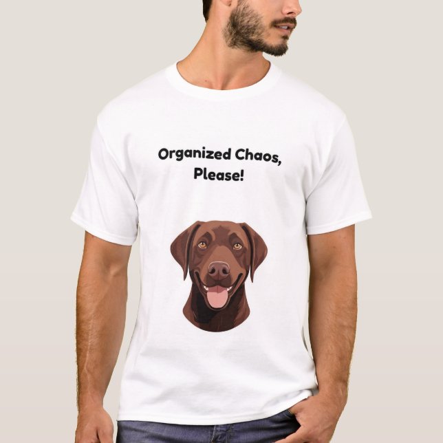 Organisiertes Chaos, bitte! Funny Dog T-Shirt (Vorderseite)