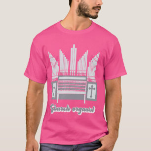 Organist der Kirche Pipe Organist Orgelmusiker 1 T-Shirt