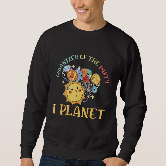 Organizer Of The Party I Planet Astro Scientist Sc Sweatshirt (Vorderseite)