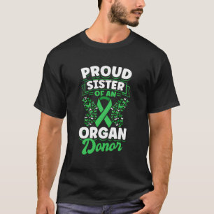 Organspende Grüne Schleife, stolze Schwester eines T-Shirt