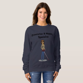 Orientierungs-und Mobilitäts-Spezialisten-Shirt Sweatshirt