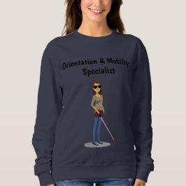 Orientierungs-und Mobilitäts-Spezialisten-Shirt Sweatshirt