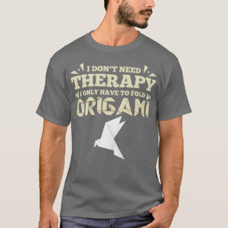 Origami lustiges Sprichwort zu Therapiegeschenk 1 T-Shirt