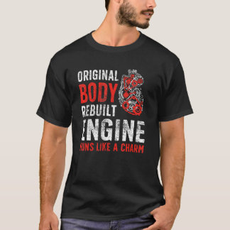 Original Body Rebuilt Motor Open Heart Operation T-Shirt