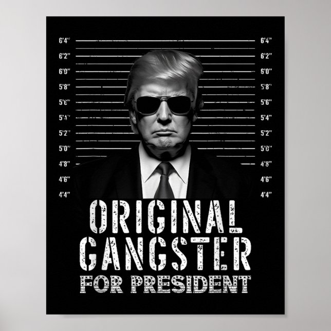 Original Gangster für Präsident Donald Trump Mugsh Poster (Vorne)