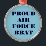 Ornament Proud Air Force Brat<br><div class="desc">Ornament Proud Air Force Brat</div>