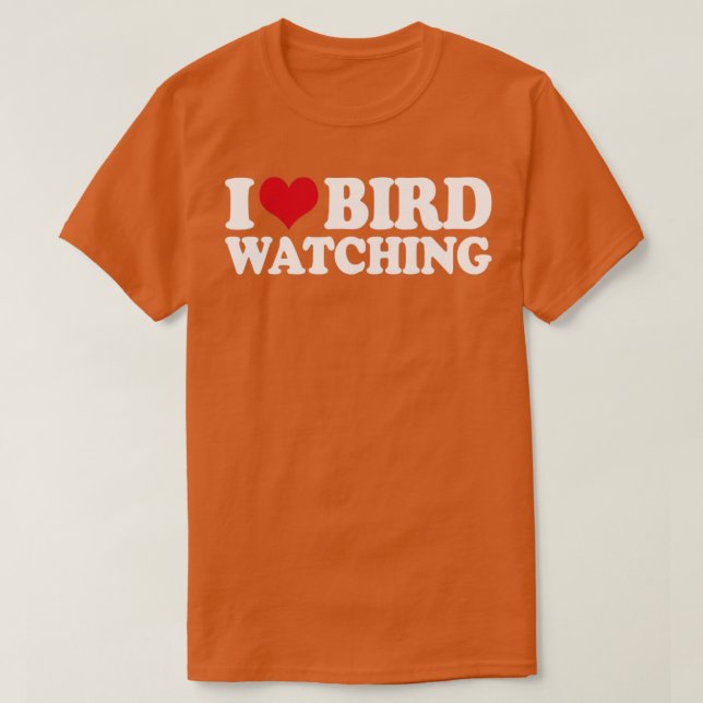 Ornithologie Vogelbeobachtung I Love Bird Watching T-Shirt (Design vorne)