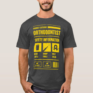 Orthodontist Dentist Safety Information T-Shirt