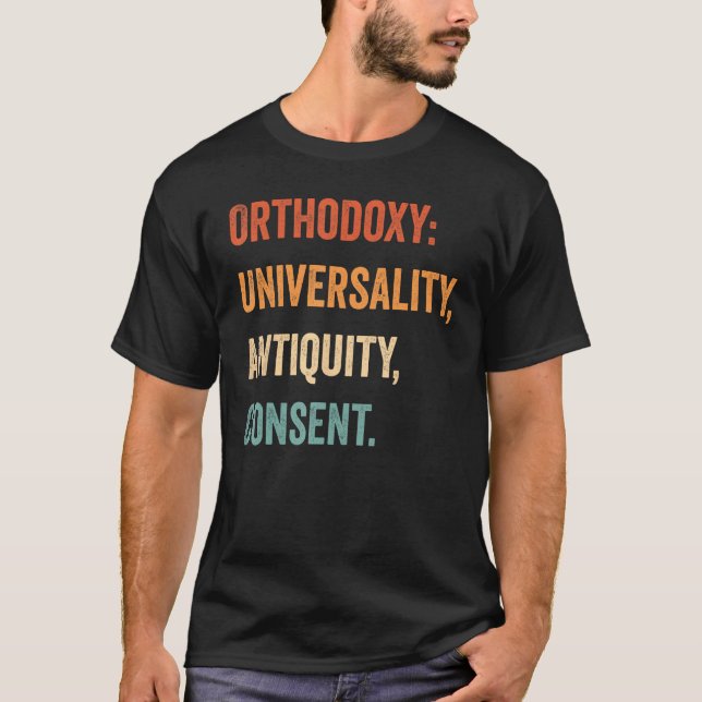 Orthodoxy Orthodoxy Universality, Antiquity, Conse T-Shirt (Vorderseite)