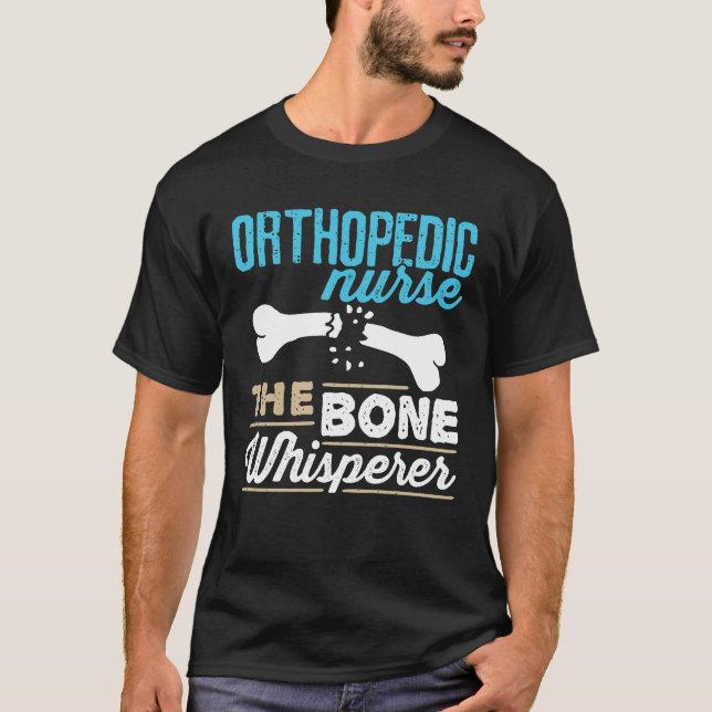 Orthopädie Krankenschwester der Knochen Whisperer T-Shirt (Vorderseite)