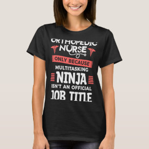 Orthopädie Krankenschwester nur wegen Multitasking T-Shirt