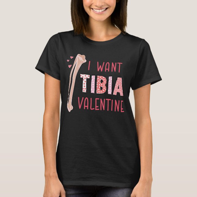 Orthopedic Radiology Surgeon I Want Tibia Your Val T-Shirt (Vorderseite)