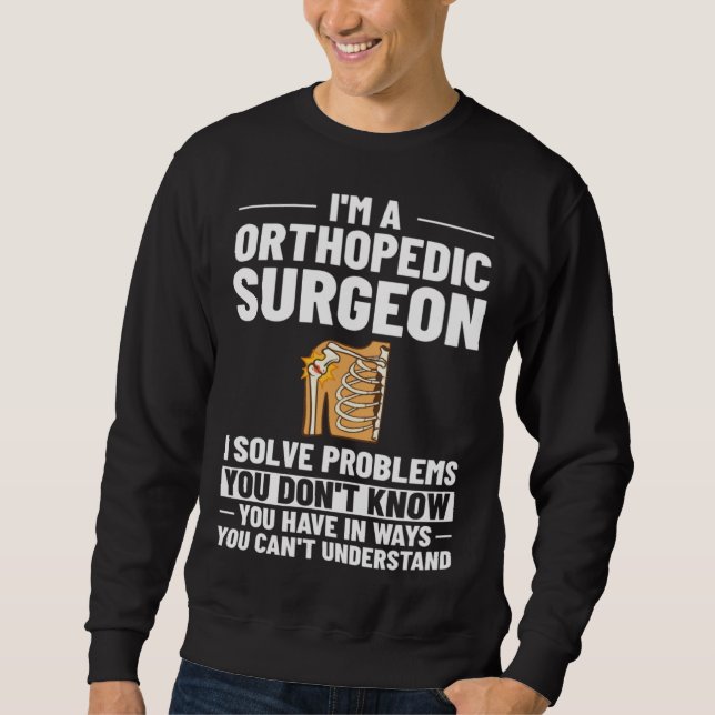 Orthopedic Surgeon Bone Orthopedist Medical Doctor Sweatshirt (Vorderseite)