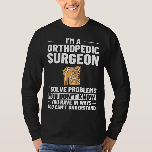 Orthopedic Surgeon Bone Orthopedist Medical Doctor T-Shirt (Vorderseite)