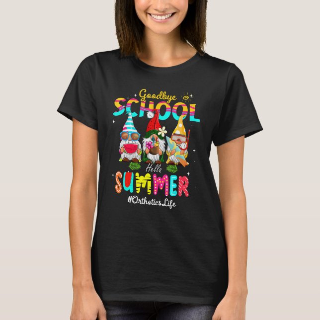 Orthotics Gnome Goodbye School Hallo Sommer T-Shirt (Vorderseite)
