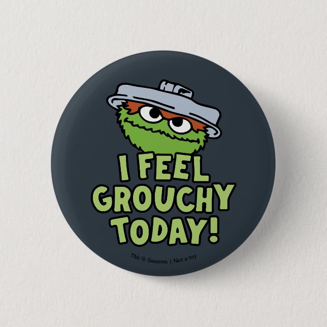 Oscar der Grouch | Ich fühle mich heute Grouchy! Button (Vorderseite)