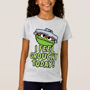 Oscar der Grouch   Ich fühle mich heute Grouchy! T-Shirt