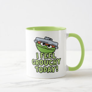 Oscar der Grouch Ich fühle mich heute Grouchy! Tasse