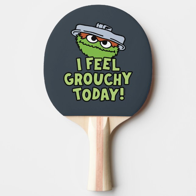 Oscar der Grouch | Ich fühle mich heute Grouchy! Tischtennis Schläger (Vorderseite)