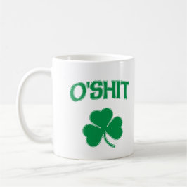 O'Shit Irsh Kleeblatt Tasse