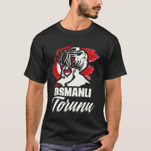 Osmanli Torunu Osmanisches Reich Istanbul Türkiye  T-Shirt