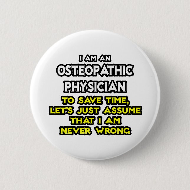 Osteopathischer Arzt Joke .. Niemals falsch Button (Vorderseite)