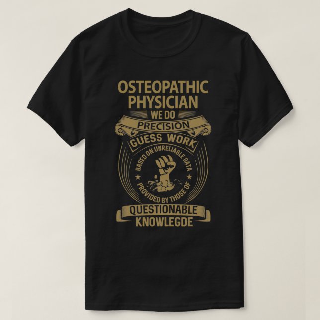 Osteopathischer Arzt wir machen Präzisionsgeschenk T-Shirt (Design vorne)
