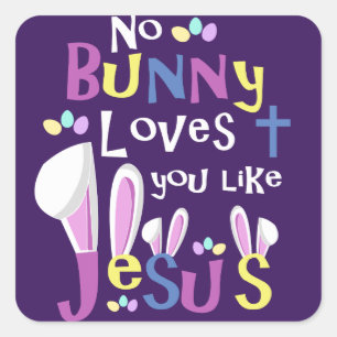Oster-Aufkleber - Kein Hase liebt dich wie Jesus Quadratischer Aufkleber
