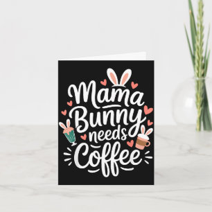 Oster-Mama-Hase braucht Kaffee Mama Kaffeeliebhabe Karte