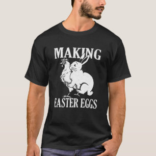 Ostereier machen unhöflicher Osterhase und Huhn T-Shirt