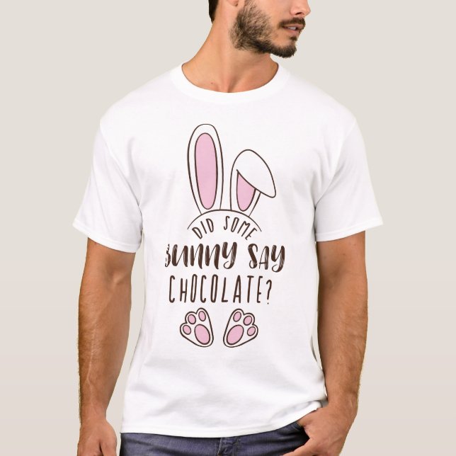 Osterfeige hat einen sonnigen Say Chocolate Funny  T-Shirt (Vorderseite)