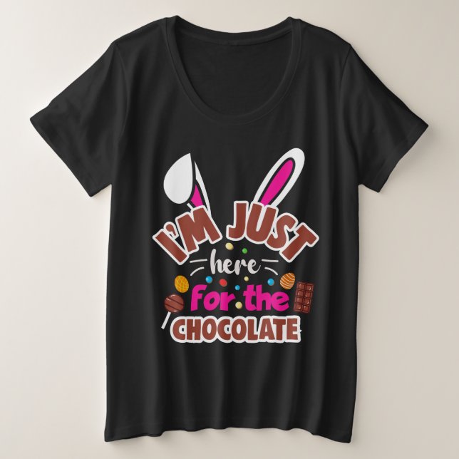 Osterhase Ich bin nur für die Schokolade hier Große Größe T-Shirt (Design vorne)