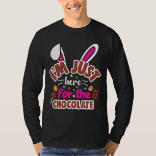 Osterhase Ich bin nur für die Schokolade hier T-Shirt