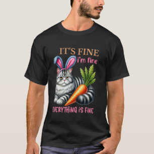 Osterkatze Hase Es ist in Ordnung Mir geht's gut A T-Shirt