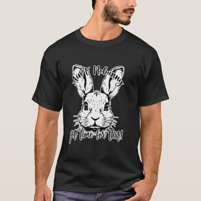 Ostern, Dafür hat doch keiner Zeit! T-Shirt (Vorderseite)