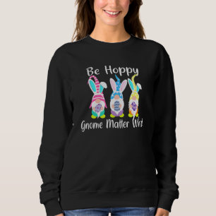 Ostern Gnome Be Hoppy Frühling Osterhase Bunny Pub Sweatshirt