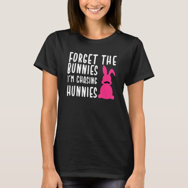 Ostern Vergiss die Bunnies, die ich jage Hunnies 9 T-Shirt (Vorderseite)